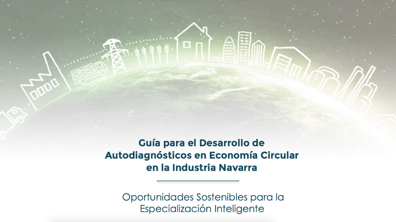 Informe “Guía para el Desarrollo de Autodiagnósticos en Economía Circular en la Industria Navarra” de la Cámara Navarra & Sustainn