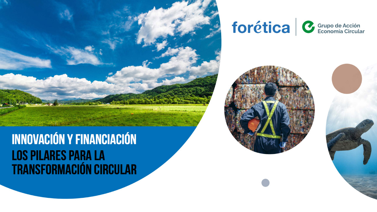 Innovación y financiación los pilares para la transformación circular - forética