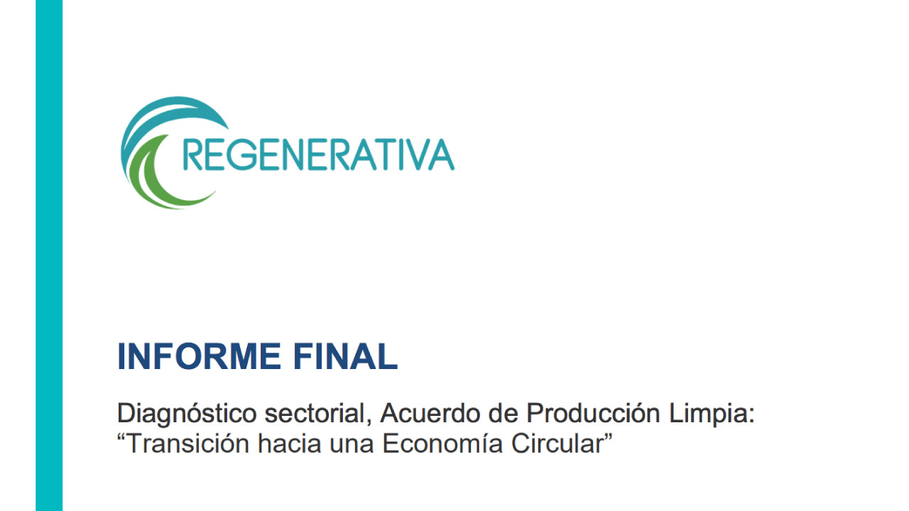 Informe “Diagnóstico sectorial, acuerdo de Producción Limpia: Transición hacia una Economía Circular” de Regenerativa, acción empresas, wbcsd y agencia de sustentabilidad y cambio climático