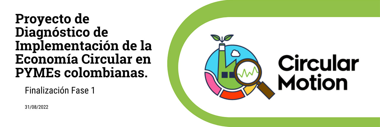 Finalización fase I del Proyecto de Diagnóstico de Implementación de la Economía Circular en Pymes colombianas